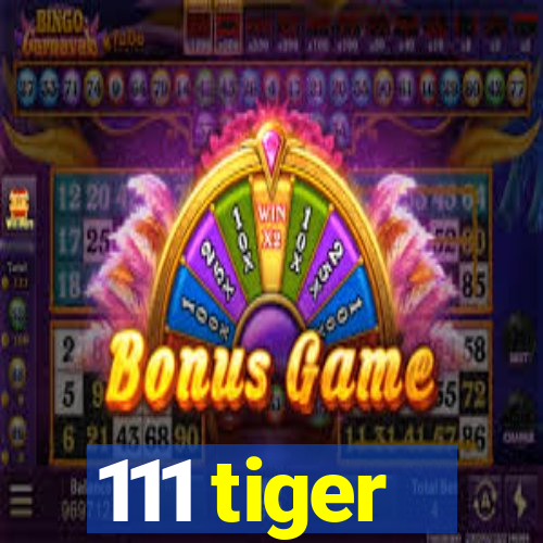 111 tiger